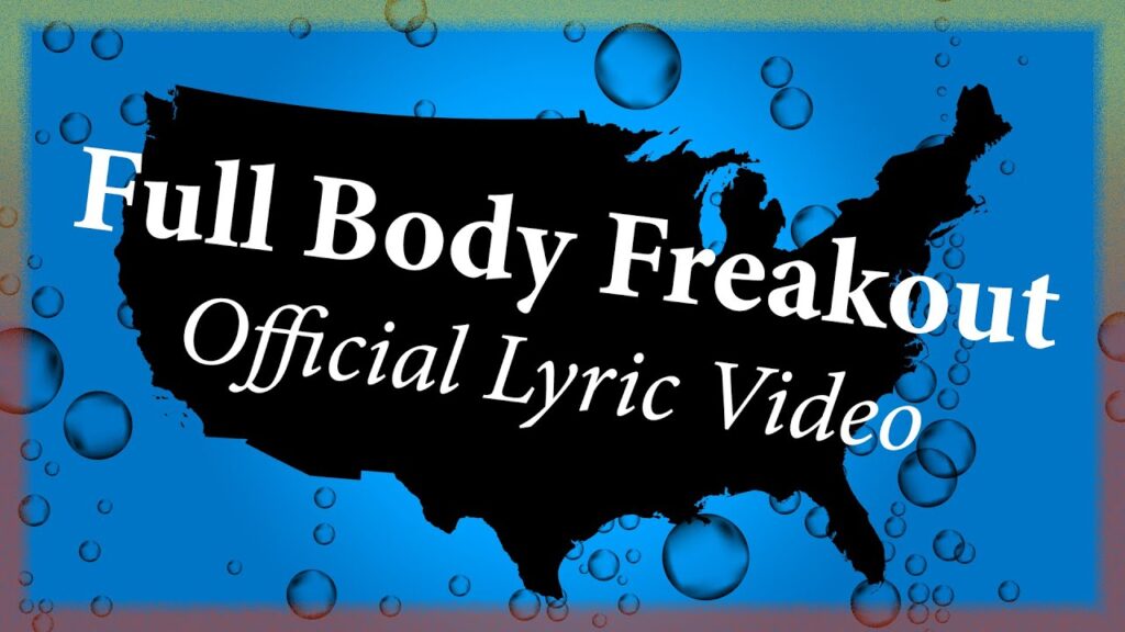 Youtube Video Thumbnail - "Full Body Freakout" Lyric Video